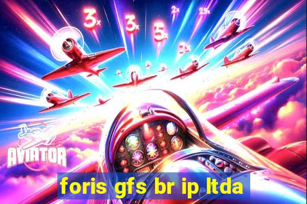 foris gfs br ip ltda